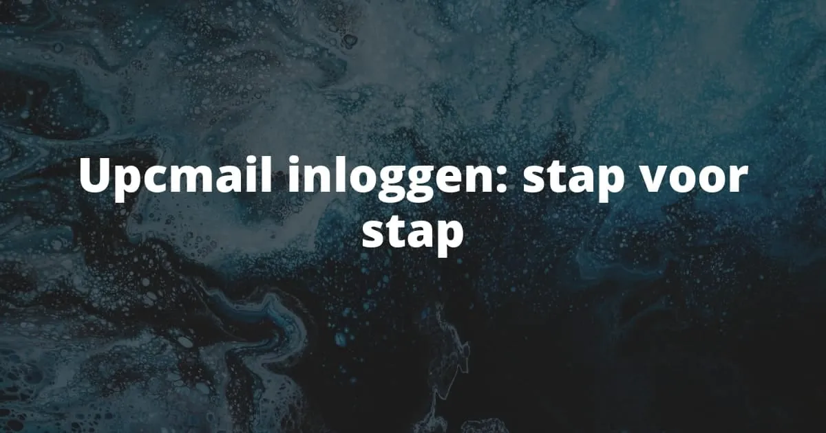 Titelkaart met de tekst Upcmail inloggen stap voor stap op een donkerblauwe marmerachtergrond